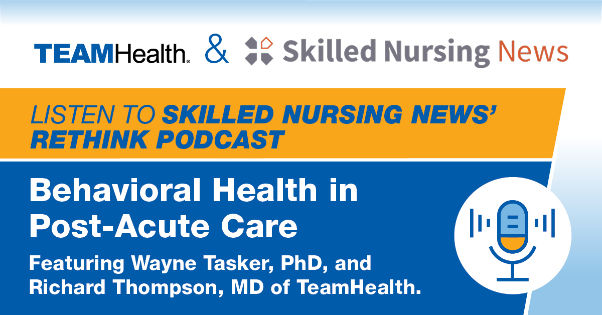 Behavioral Health in PostAcute Care Rethink Podcast TeamHealth